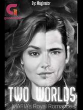 TWO WORLDS (Mafia's Royal Romance)