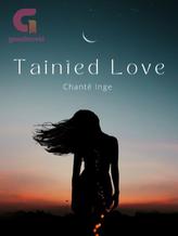 Novel Tainted Love by Chanté Inge Novel Tainted Love by Chanté Inge