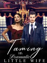 Novel Taming His Dramatic Little Wife by Kiyen