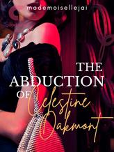 Novel The Abduction of Celestine Oakmont by mademoiselle jai