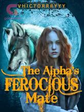 Novel The Alpha’s Ferocious Mate by vhictorrryyy