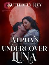 Novel The Alpha’s Undercover Luna by Butterfly Rey