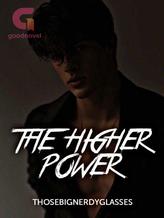 Novel The Higher Power by ThoseBigNerdyGlasses