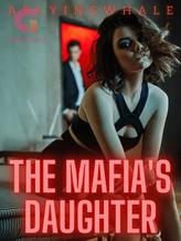 Novel The Mafia’s Daughter by aflyingwhale