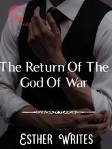 Novel The Return Of The God of War by Esther Writes