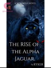 Novel The Rise of an Alpha Were-Jaguar by Ryker