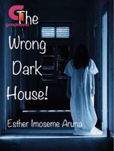 The Wrong Dark House!