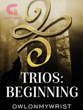 Novel Trios: Beginning by owlonmywrist