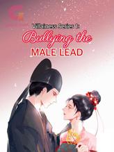 Novel Villainess Series 1: Bullying The Male Lead by badlover101