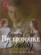 Novel Watch Out, Billionaire Daddy by Blue_Berry