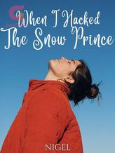 Novel When I Hacked the Snow Prince by Nigel