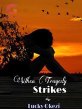 Novel When Tragedy Strikes by Lucky Okezi