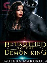 Novel BETROTHED TO THE DEMON KING by Muleba Makukula