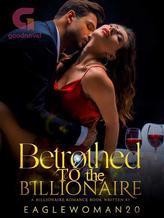 Novel Betrothed To The Billionaire by Eaglewoman20