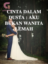 Novel CINTA DALAM DUSTA : AKU BUKAN WANITA LEMAH by HANA PUSPARINI