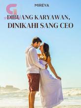 Novel DIBUANG KARYAWAN, DINIKAHI SANG CEO by MIREYA