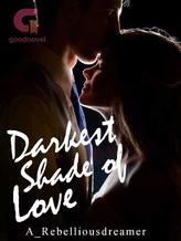 Novel Darkest Shade Of Love by A_rebelliousdreamer