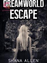 Novel Dreamworld Escape by Shana Allen