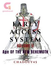 Novel Early Access System Volume 2: Age Of The New Behemoth by ChadGuy45