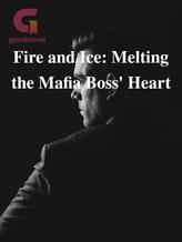 Novel Fire and Ice: Melting the Mafia Boss’ Heart by Princee