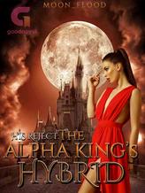 Novel His Reject: The Alpha King’s Hybrid by MoonFlood