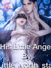 Novel His little Angel by Little_North_Star