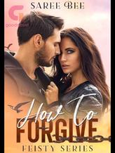 Novel How To Forgive – Feisty Series (5 of 5) by Saree