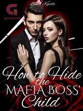 Novel How to Hide the Mafia Boss’ Child by Sand Kastle