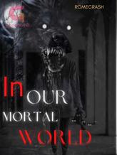 Novel In Our Mortal World by RomeCrash