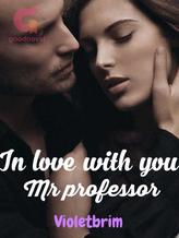 Novel In love with you Mr professor by Violetbrim