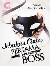 Novel Jebakan Cinta Pertama untuk Kesayangan Bos by JasAlice