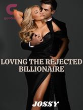 Novel LOVING THE REJECTED BILLIONAIRE by JOSSY