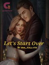 Novel Let’s Start Over by naa_kallisto