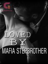 Novel Loved By Mafia Stepbrother by Whalien52