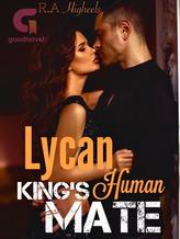 Novel Lycan King’s Human Mate by R.A Higheels