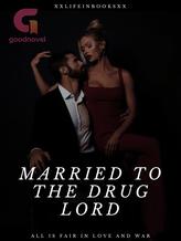 Novel Married To The Drug Lord by XxLifeInBooksxX