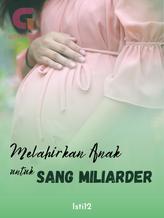 Novel Melahirkan Anak untuk Sang Miliarder by Isti12