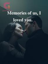 Novel Memories of us, I loved you. by Lydear