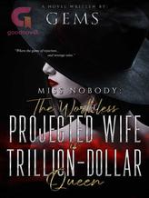 Miss Nobody: The Worthless Projected Wife is Trillion-Dollar