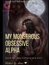 Novel My Monstrous Obsessive Alpha by Fairy ❤️❤️