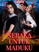 Novel Neraka untuk Maduku by LinDaVin