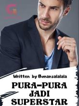 Novel PURA-PURA JADI SUPERSTAR by bonanzalalala