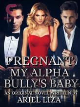 Novel Pregnant My Alpha Bully’s Baby by Ariel Liza