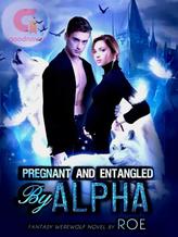 Novel Pregnant and Entangled by Alpha by Roe