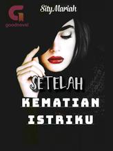 Novel SETELAH KEMATIAN ISTRIKU by Sity Mariah