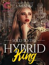 Novel Sold To The Hybrid King by S. Mendez