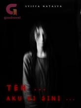 Novel TEH … AKU DI SINI by Syiffa Natasya Novel TEH … AKU DI SINI by Syiffa Natasya