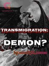 Novel TRANSMIGRATION; HE’S A DEMON? by Moonlight_senora