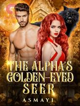 Novel The Alpha’s Golden-eyed Seer by jobless.dreamer