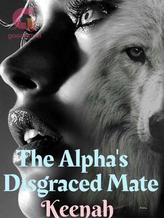 Novel The Alpha’s Disgraced Mate by Keenah